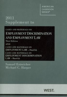 Cases And Materials On Employment Discrimination And Employment Law Summer 2011 Supplement