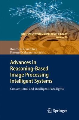 Advances In Reasoningbased Image Processing Intelligent Systems Conventional And Intelligent Paradigms