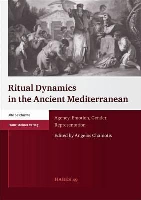 Ritual Dynamics In The Ancient Mediterranean Agency Emotion Gender Representation