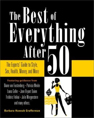 The Best Of Everything After 50 The Experts Guide To Style Sex Health Money And More