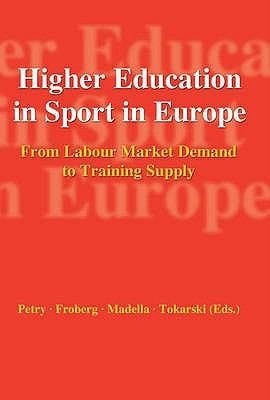 Higher Education In Sport In Europe From Labour Market Demand To Training Supply