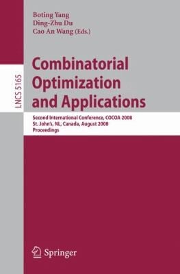 Combinatorial Optimization And Applications Second International Conference Cocoa 2008 St Johns Canada August 2124 2008 Proceedings