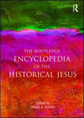 The Routledge Encyclopedia Of The Historical Jesus