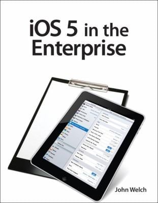 Ios 5 In The Enterprise A Handson Guide To Managing Iphones And Ipads