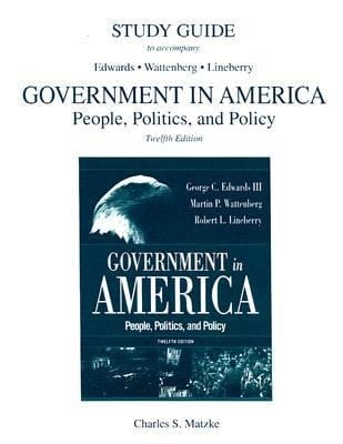 Study Guide to Accompany Edwards Wattenberg Lineberry Government in America Twelfth Edition