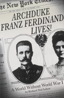 Archduke Franz Ferdinand Lives A World Without World War I