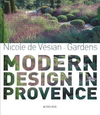 Modern Design In Provence Nicole De Vesian Gardens