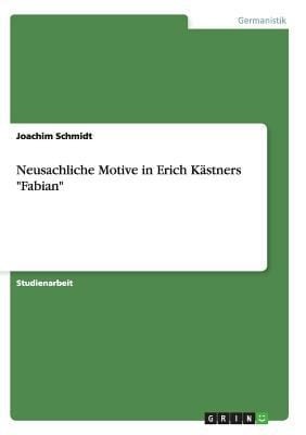 Neusachliche Motive In Erich Kstners Fabian