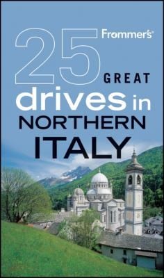 Frommers 25 Great Drives In Northern Italy