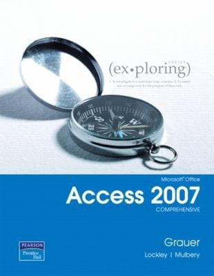 Exploring Microsoft Office Access 2007