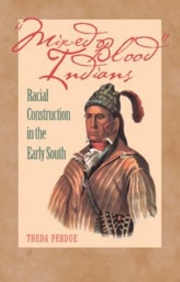Mixed Blood Indians Racial Construction In The Early South