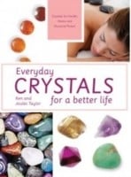 Everyday Crystals For A Better Life Crystals For Health Home And Personal Power