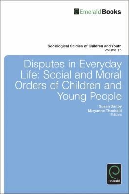 Disputes In Everyday Life Social And Moral Orders Of Children And Young People