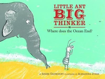 Little Ant Big Thinker Or Where Does The Ocean End