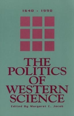 The Politics Of Western Science 16401990