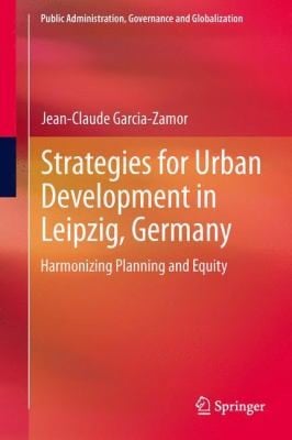 Strategies For Urban Development In Leipzig Germany Harmonizing Planning And Equity