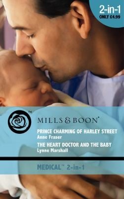Prince Charming of Harley Street / The Heart Doctor and the Baby