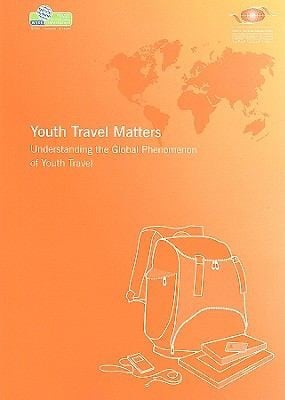 Youth Travel Matters Understanding The Global Phenomenon Of Youth Travel