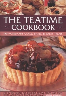 The Teatime Cookbook 150 Homemade Cakes Bakes Party Treats Delectable Recipes For Afternoon Teas And Party Cakes Shown In 450 Stepbystep Photographs