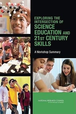 Exploring The Intersection Of Science Education And 21st Century Skills A Workshop Summary