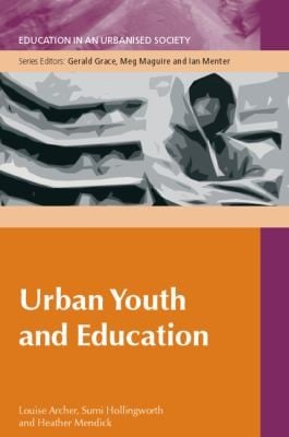 Urban Youth And Schooling The Experiences And Identities Of Educationally At Risk Young People