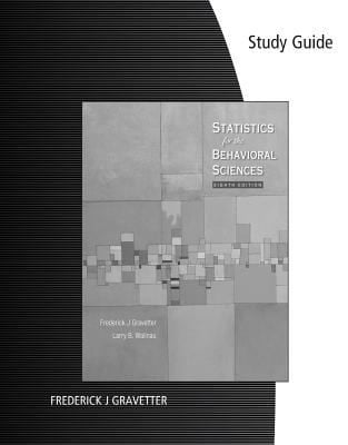 Study Guide Statistics For The Behavioral Sciences Eighth Edition By Frederick J Gravetter Larry B Wallnau