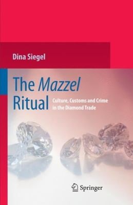 The Mazzel Ritual Culture Customs And Crime In The Diamond Trade