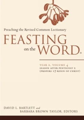 Feasting On The Word Year A Season After Pentecost 2 Propers 17reign Of Christ