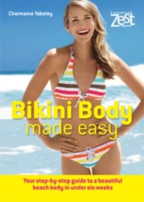 Bikini Body Made Easy Top Tips For A Beautiful Beach Body In Under 6 Weeks