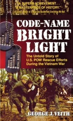 Codename Bright Light The Untold Story Of Us Pow Rescue Efforts During The Vietnam War