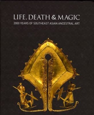 Life Death Magic 2000 Years Of Southeast Asian Ancestral Art