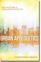 Urban Apologetics Answering Challenges To Faith For Urban Believers