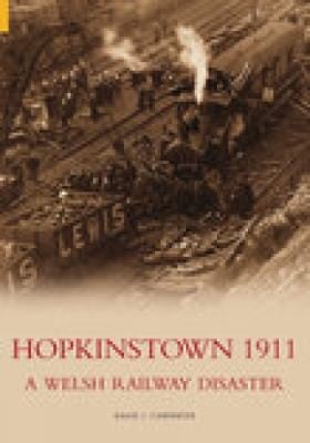 Hopkinstown 1911 A Welsh Railway Disaster
