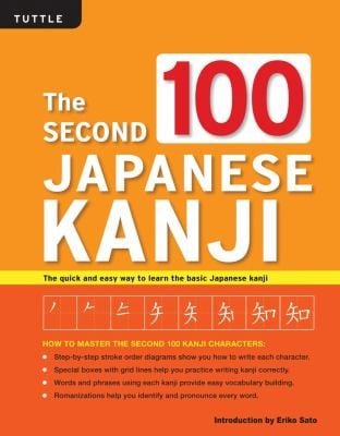The Second 100 Japanese Kanji The Quick And Easy Way To Learn The Basic Japanese Kanji