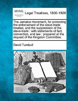 Jamaica Movement For Promoting The Enforcement Of The Slavetrade Treaties With Statements Of