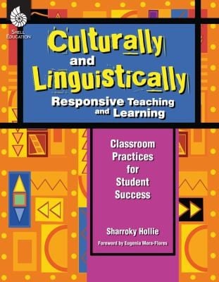 Culturally And Linguistically Responsive Teaching And Learning Classroom Practices For Student Success