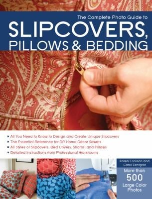 The Complete Photo Guide To Slipcovers Pillows And Bedding