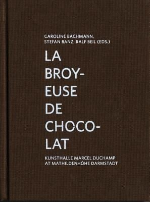 La Broyeuse De Chocolat Kunsthalle Marcel Duchamp At Mathildenhhe Darmstadt 21 April Bis 3 November 2013