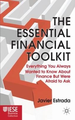 The Essential Financial Toolkit Everything You Always Wanted To Know About Finance But Were Afraid To Ask
