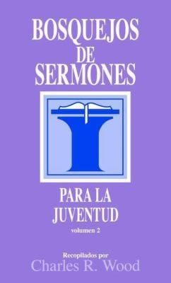 Bosquejos de Sermones Para la Juventud Volumen 2