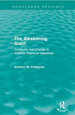 The Awakening Giant Continuity And Change In Imperial Chemical Industries