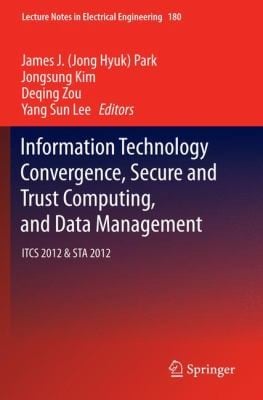 Information Technology Convergence Secure And Trust Computing And Data Management Itcs 2012 Sta 2012