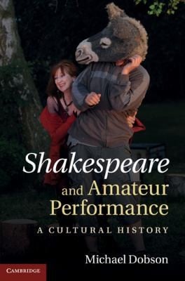 Shakespeare And Amateur Performance A Cultural History