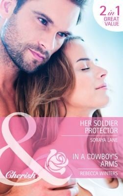 Her Soldier Protector  In a Cowboys Arms