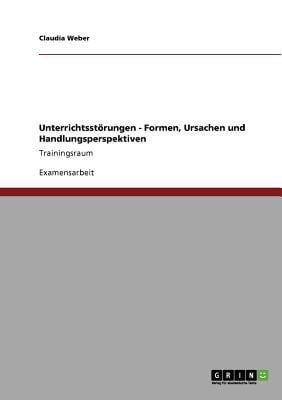 Unterrichtsstrungen Formen Ursachen Und Handlungsperspektiven Trainingsraum