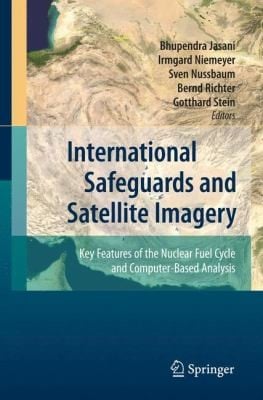 International Safeguards And Satellite Imagery Key Features Of The Nuclear Fuel Cycle And Computerbased Analysis