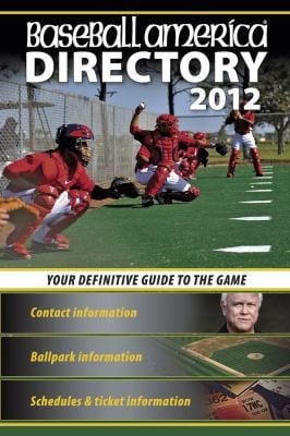 Baseball America 2012 Directory 2012 Baseball Reference Schedules Contacts Phone Info And More