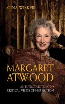 Margaret Atwood An Introduction To Critical Views Of Her Fiction