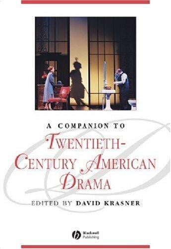 COMPANION TO TWENTIETH-CENTURY AMERICAN DRAMA; ED. BY DAVID KRASNER