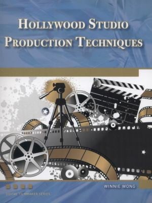 Hollywood Studio Production Techniques Theory And Practice